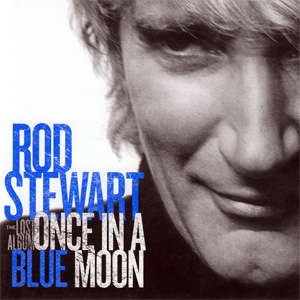 Disco Once In A Blue Moon: The Lost Album de Rod Stewart