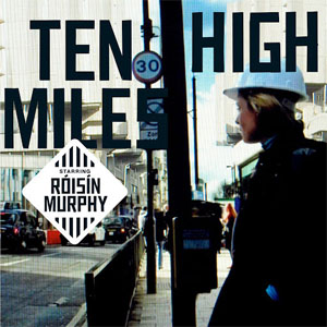 Disco Ten Miles High de Roisin Murphy
