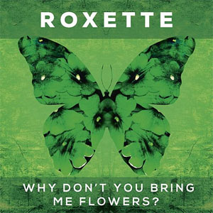 Disco Why Don't You Bring Me Flowers? de Roxette