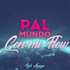 Disco Pal Mundo Con Mi Flow de Rub Amaya