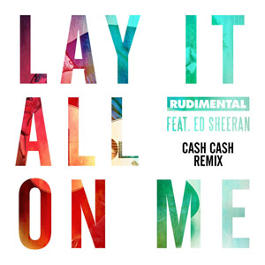 Disco Lay It All On Me  (Cash Cash Remix)  de Rudimental