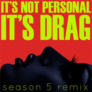 Disco It's Not Personal It's Drag (Season 5 Remix) de Rupaul