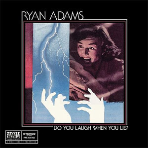 Disco Do You Laugh When You Lie? de Ryan Adams