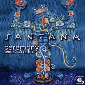 Disco Ceremony: Remixes & Rarities de Santana