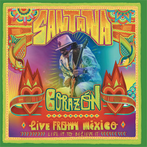 Disco Corazón Live From México: Live It To Believe It  de Santana