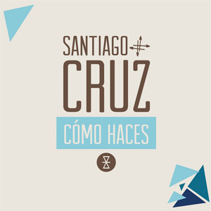 Disco Como Haces de Santiago Cruz