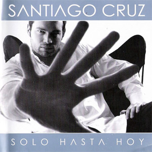 Disco Solo Hasta Hoy  de Santiago Cruz