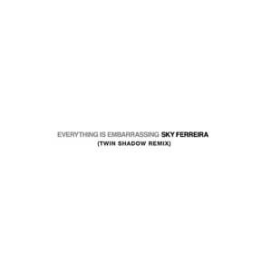 Disco Everything Is Embarassing (Twin Shadow Remix)  de Sky Ferreira