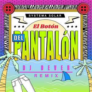 Disco El Botón del Pantalón (DJ Dever Remix) de Systema Solar
