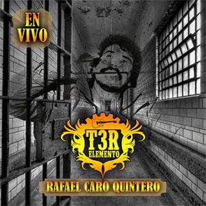 Disco Rafael Caro Quintero (En Vivo) de T3r Elemento