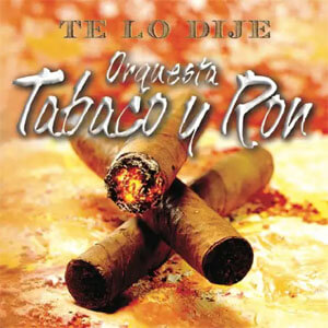 Disco Te Lo Dije de Orquesta Tabaco y Ron