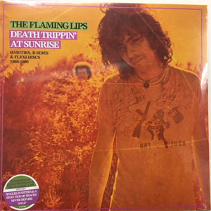 Álbum Death Trippin' At Sunrise: Rarities, B-Sides & Flexi-Discs 1986-1990 de The Flaming Lips