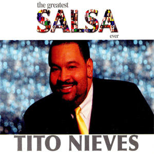 Disco The Greatest Salsa Ever de Tito Nieves