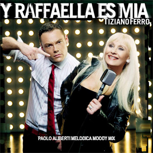 Disco Y Raffaella Es Mía (Paolo Aliberti Melodica Moody Mix) de Tiziano Ferro