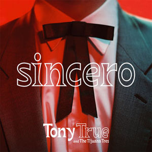 Disco Sincero  de Tony True and The Tijuana Tres