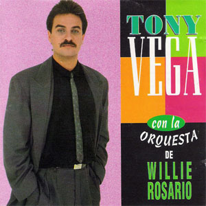 Disco Con La Orquesta De Willie Rosario de Tony Vega