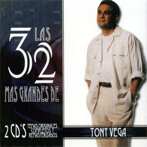 Disco Las 32 Más Grandes De Tony Vega  de Tony Vega