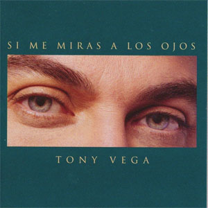 Disco Si Me Miras A Los Ojos de Tony Vega