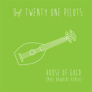 Disco House Of Gold (Mike Hawkins Remix) de Twenty One Pilots
