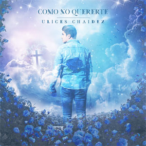 Disco Cómo No Quererte de Ulices Chaidez