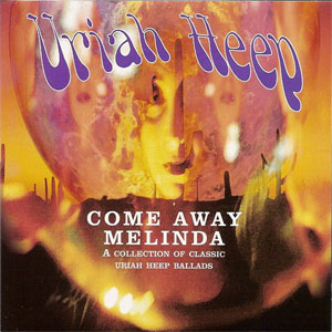 Disco Come Away Melinda: The Ballads de Uriah Heep