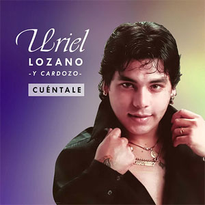 Disco Cuéntale de Uriel Lozano