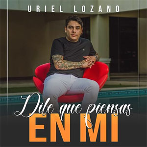 Disco Dile Que Piensas En Mi de Uriel Lozano