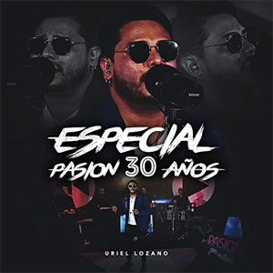 Disco Especial Pasión 30 Años (En Vivo) de Uriel Lozano