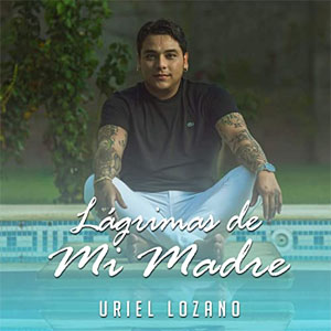Disco Lágrimas De Mi Madre de Uriel Lozano