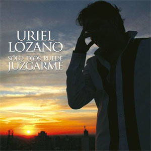 Disco Solo Dios Puede Juzgarme de Uriel Lozano