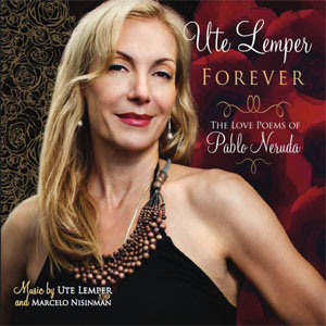 Disco Forever (The Love Poems of Pablo Neruda) de Ute Lemper