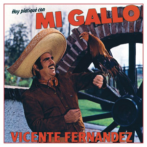 Disco Hoy Platiqué Con Mi Gallo de Vicente Fernández