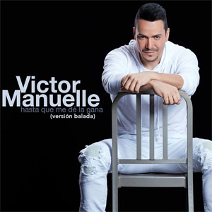 Disco Hasta Que Me De La Gana (Versión Balada) de Víctor Manuelle