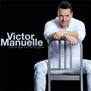 Disco Hasta Que Me De La Gana de Víctor Manuelle