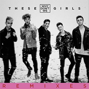 Disco These Girls (Remixes) de Why Don't We