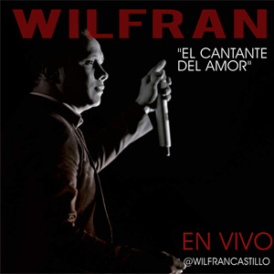 Disco El Cantante Del Amor: En Vivo de Wilfran Castillo