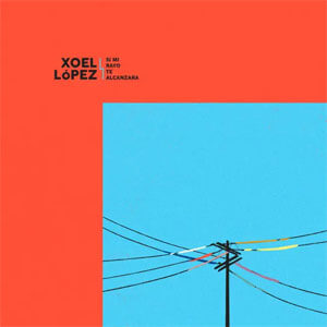 Disco Si Mi Rayo Te Alcanzara de Xoel López (Deluxe)