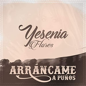 Disco Arráncame a Puños de Yesenia Flores
