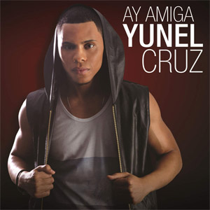 Disco Ay Amiga de Yunel Cruz