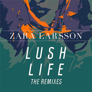 Disco Lush Life (The Remixes) de Zara Larsson