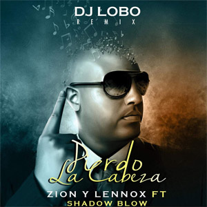 Disco Pierdo La Cabeza (Dj Lobo Remix)  de Zion y Lennox